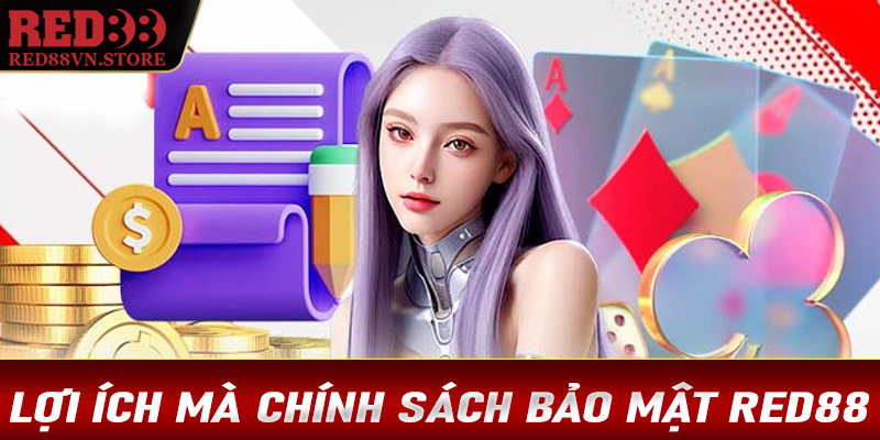 Lợi ích mà chính sách bảo mật Red88 mang lại cho người dùng