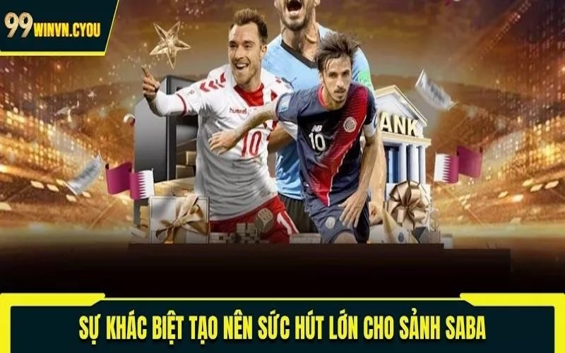 Sự khác biệt tạo nên sức hút lớn cho sảnh Saba